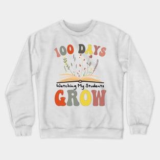 100 Day Watching My Students Grow 100 days of School Teacher Crewneck Sweatshirt